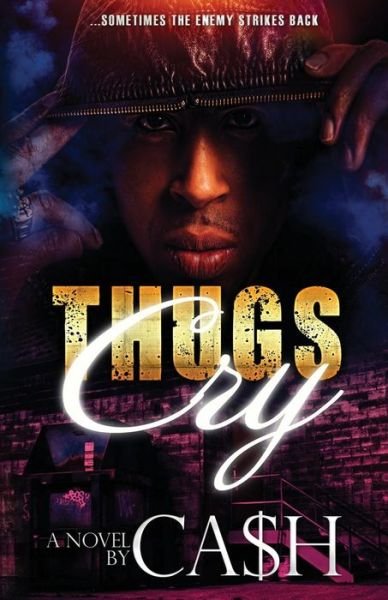 Thugs Cry - Ca$H - Boeken - Nook Press - 9781538088791 - 1 augustus 2018