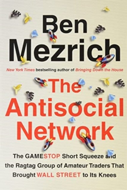Cover for Ben Mezrich · The Antisocial Network: The GameStop Short Squeeze and the Ragtag Group of Amateur Traders That Brought Wall Street to Its Knees (Paperback Book) (2021)