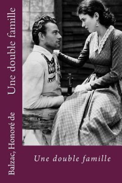 Une double famille - Balzac Honore De - Kirjat - Createspace Independent Publishing Platf - 9781539052791 - lauantai 24. syyskuuta 2016