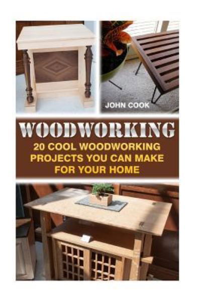 Woodworking - John Cook - Kirjat - Createspace Independent Publishing Platf - 9781539078791 - keskiviikko 21. syyskuuta 2016