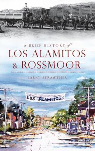 Cover for Larry Strawther · A Brief History of Los Alamitos &amp; Rossmoor (Hardcover Book) (2012)