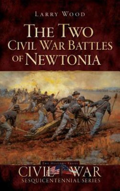 Cover for Larry Wood · The Two Civil War Battles of Newtonia (Inbunden Bok) (2010)