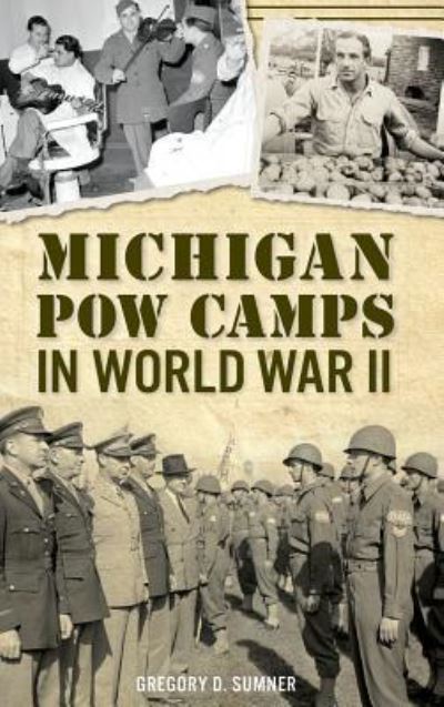 Cover for Gregory D Sumner · Michigan POW Camps in World War II (Hardcover Book) (2018)