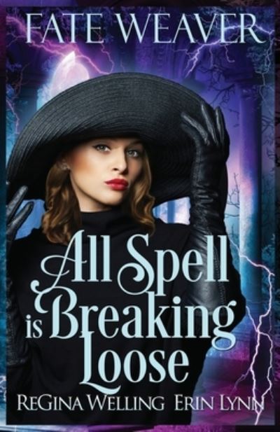 All Spell is Breaking Loose (Fate Weaver) - ReGina Welling - Książki - CreateSpace Independent Publishing Platf - 9781544647791 - 11 marca 2017