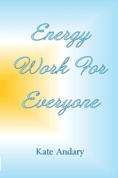 Cover for Kate Andary · Energy Work For Everyone (Pocketbok) (2017)