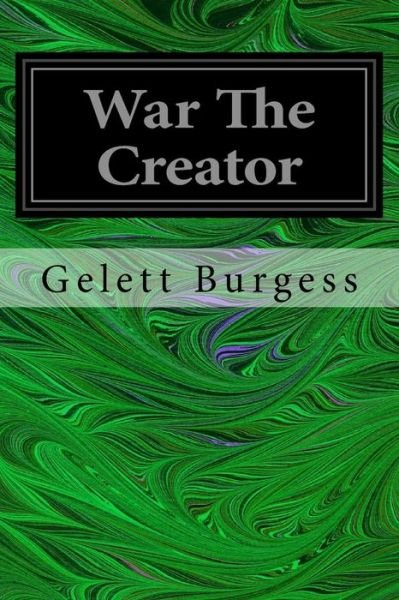 Cover for Gelett Burgess · War the Creator (Pocketbok) (2017)