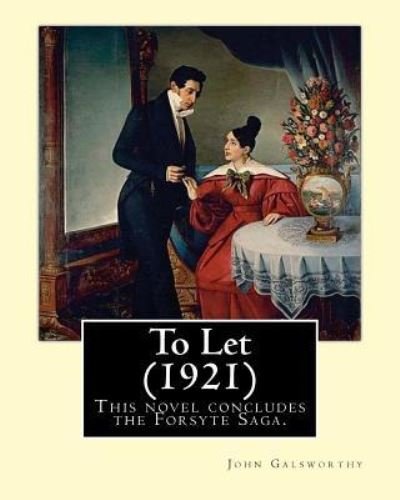 To Let (1921). by - John Galsworthy - Libros - Createspace Independent Publishing Platf - 9781545541791 - 23 de abril de 2017