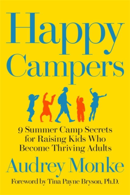 Cover for Audrey Monke · Happy Campers: 9 Summer Camp Secrets for Raising Kids Who Become Thriving Adults (Hardcover Book) (2019)