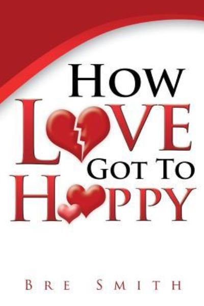 Cover for Bre Smith · How Love Got to Happy (Paperback Book) (2018)