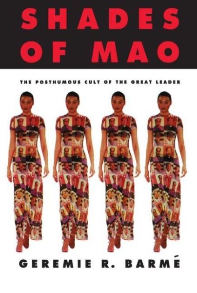 Cover for Geremie Barme · Shades of Mao: The Posthumous Cult of the Great Leader: The Posthumous Cult of the Great Leader (Pocketbok) (1995)