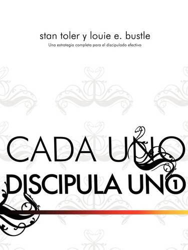 CADA UNO DISCIPULO UNO (Spanish: Each One Disciple One) - Stan Toler - Books - Casa Nazarena de Publicaciones - 9781563444791 - May 1, 2009