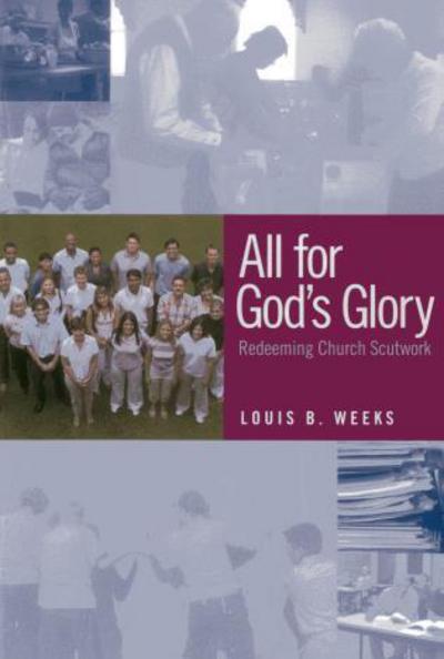 Cover for Louis B. Weeks · All for God's Glory: Redeeming Church Scutwork (Paperback Book) (2008)