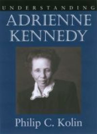 Cover for Philip C. Kolin · Understanding Adrienne Kennedy (Hardcover Book) (2005)