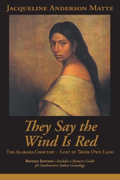 Cover for Jacqueline Anderson Matte · They Say the Wind is Red: the Alabama Choctaw-lost in Their Own Land (Paperback Book) (2002)