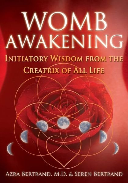 Cover for Azra Bertrand · Womb Awakening: Initiatory Wisdom from the Creatrix of All Life (Pocketbok) (2017)