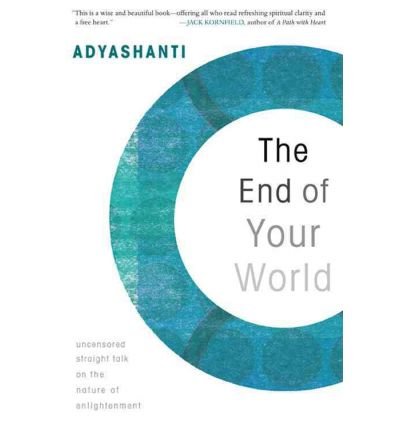 Cover for Adyashanti · End of Your World: Uncensored Straight Talk on the Nature of Enlightenment (Pocketbok) (2010)