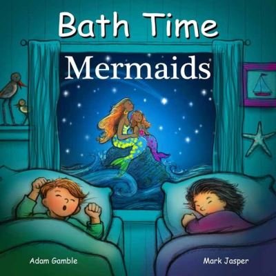 Cover for Adam Gamble · Bath Time Mermaids - Good Night Our World (Board book) (2021)