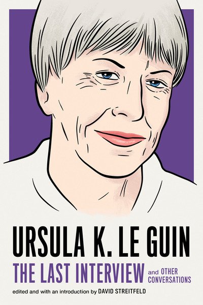 Cover for Ursula Le Guin · Ursula Le Guin: The Last Interview: And Other Conversations (Paperback Bog) (2019)