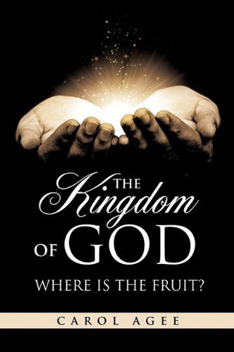 Cover for Carol Agee · The Kingdom of God Where is the Fruit? (Paperback Book) (2011)