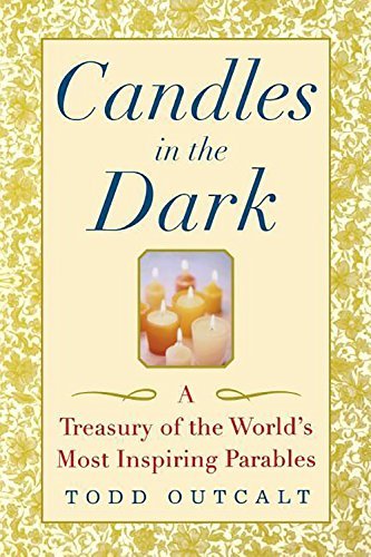 Cover for Todd Outcalt · Candles in the Dark: a Treasury of the World's Most Inspiring Parables (Gebundenes Buch) (2002)