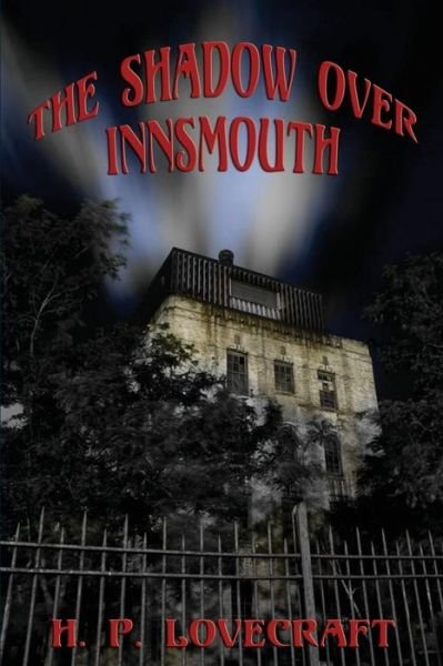 The Shadow over Innsmouth - H P Lovecraft - Livros - Positronic Publishing - 9781627555791 - 15 de janeiro de 2014