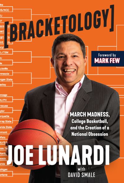 Cover for Joe Lunardi · Bracketology: March Madness, College Basketball, and the Creation of a National Obsession (Paperback Book) (2022)