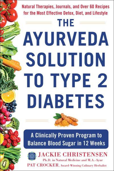 Cover for Jackie Christensen · The Ayurveda Solution to Type 2 Diabetes: A Clinically Proven Program to Balance Blood Sugar in 12 Weeks (Hardcover bog) (2021)