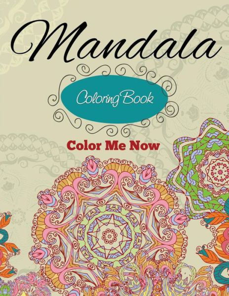 Cover for Speedy Publishing Llc · Mandala Coloring Book (Color Me Now) (Paperback Bog) (2016)