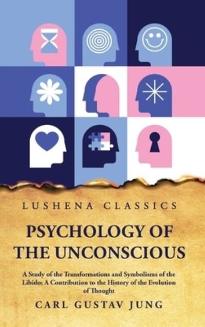 Cover for Carl Gustav Jung · Psychology of the Unconscious a Study of the Transformations and Symbolisms of the Libido (Buch) (2023)