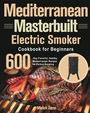 Cover for Mietch Zems · Mediterranean Masterbuilt Electric Smoker Cookbook for Beginners (Paperback Book) (2021)