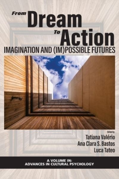 Cover for From Dream to Action: Imagination and (Im)Possible Futures - Advances in Cultural Psychology: Constructing Human Development (Paperback Book) (2020)