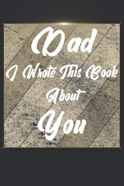 Cover for Ibens Gift Book · Dad I Wrote This Book About You (Paperback Book) (2019)