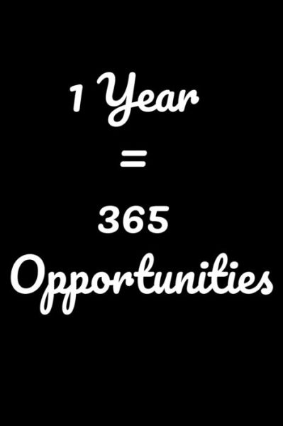 1 Year = 365 Opportunities - Mobook Art - Książki - Independently Published - 9781652627791 - 30 grudnia 2019