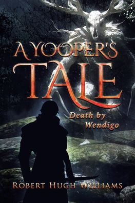 Cover for Robert Hugh Williams · A Yooper's Tale (Paperback Book) (2022)