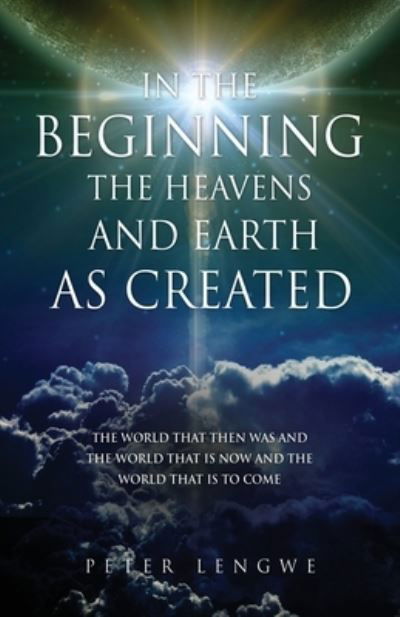 Cover for Peter Lengwe · In the Beginning the Heavens and Earth As Created (Buch) (2021)