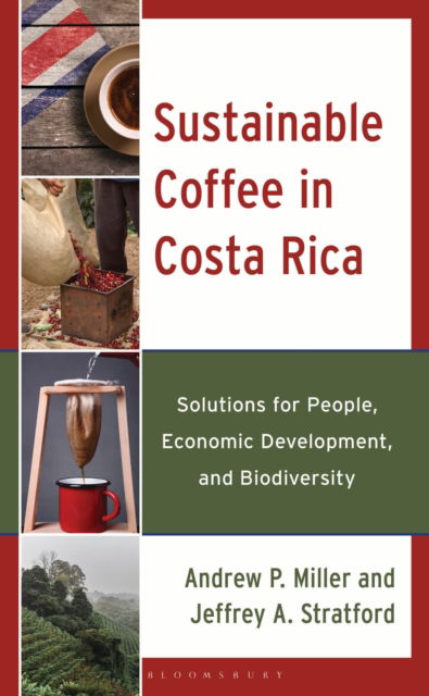 Cover for Miller, Dr. or Prof. Andrew P. (Wilkes University) · Sustainable Coffee in Costa Rica: Solutions for People, Economic Development, and Biodiversity (Hardcover Book) (2025)