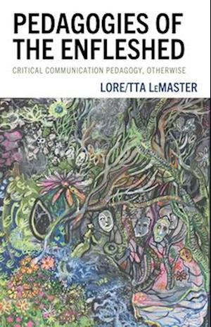 Cover for LeMaster · Pedagogies of the Enfleshed: Critical Communication Pedagogy, Otherwise - Critical Communication Pedagogy (Hardcover Book) (2025)