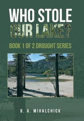 Cover for B A Mihalchick · Who Stole Our Lake? (Hardcover Book) (2022)
