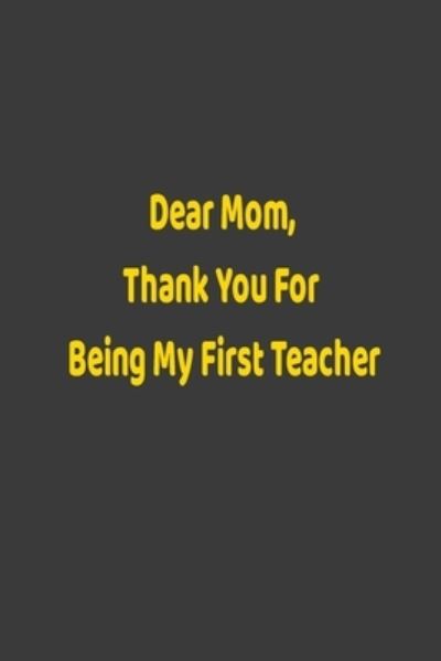 Cover for MD Habibur Rahman · Dear Mom, Thank You For Being My First Teacher (Paperback Book) (2019)