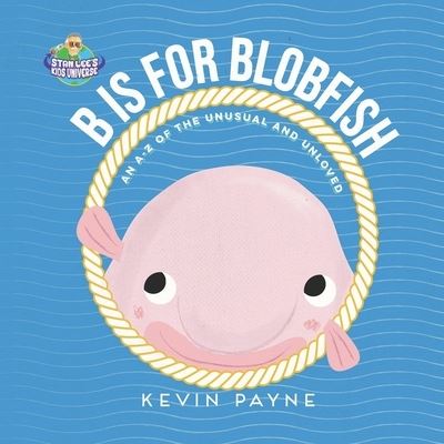 'B' is for Blobfish - Kevin Payne - Books - Independently Published - 9781679600791 - October 30, 2020