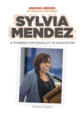 Cover for Tammy Gagne · Sylvia Mendez: A Pioneer for Equality in Education (Hardcover Book) (2020)