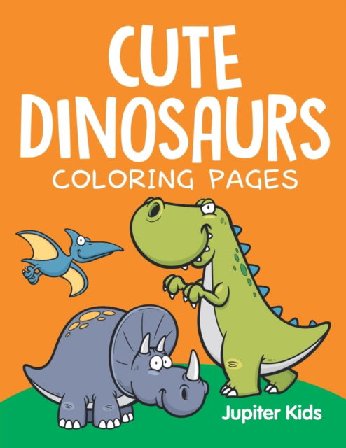 Cover for Jupiter Kids · Cute Dinosaurs (Coloring Pages) (Paperback Book) (2015)
