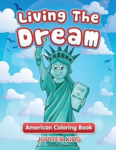 Cover for Jupiter Kids · Living The Dream: American Coloring Book (Paperback Book) (2016)