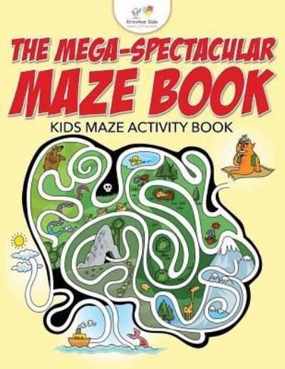 Cover for Kreative Kids · The Mega-Spectacular Maze Book (Paperback Book) (2016)