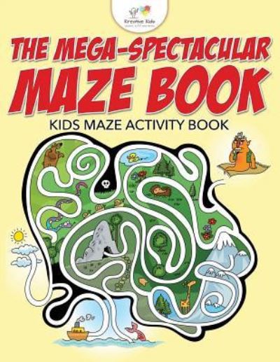 The Mega-Spectacular Maze Book - Kreative Kids - Books - Kreative Kids - 9781683771791 - September 15, 2016