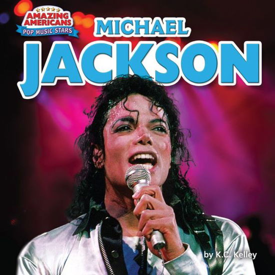 Michael Jackson - K. C. Kelley - Książki - Bearport Publishing Company, Incorporate - 9781684026791 - 15 lipca 2018