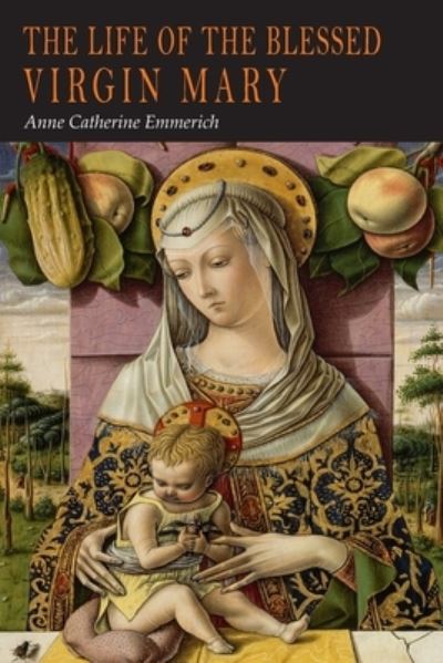 Cover for Anne Catherine Emmerich · The Life of the Blessed Virgin Mary (Paperback Book) (2020)