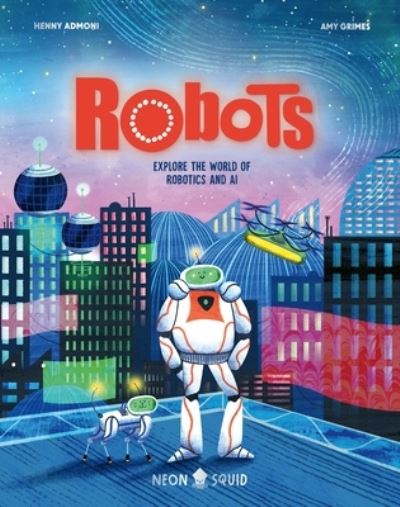 Dr. Henny Admoni · Robots: Explore the World of Robotics and AI - Myth Busters (Hardcover Book) (2024)