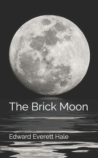 Cover for Edward Everett Hale · The Brick Moon (Paperback Book) (2019)