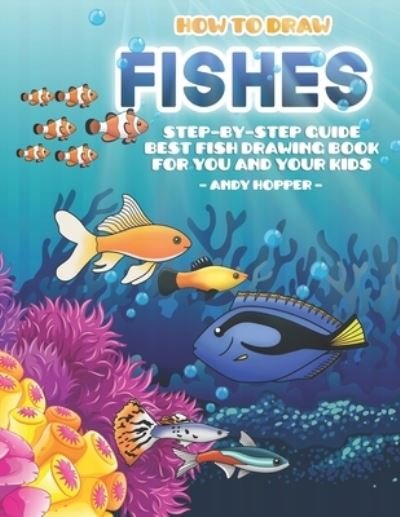 Cover for Andy Hopper · How to Draw Fishes Step-by-Step Guide (Pocketbok) (2019)
